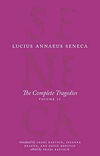 The Complete Tragedies, Volume 2: Oedipus, Hercules Mad, Hercules on Oeta, Thyestes, Agamemnon (The Complete Works of Lucius Annaeus Seneca)