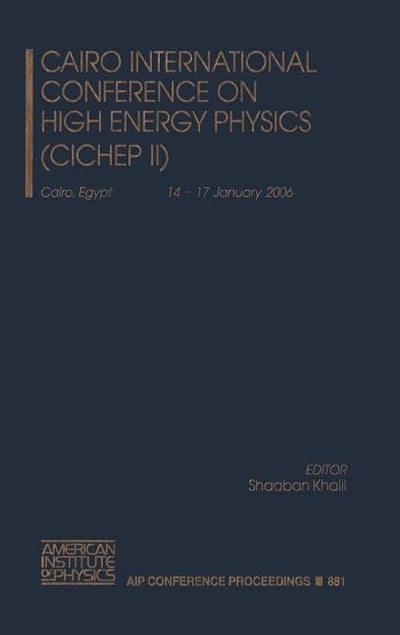 Cairo International Conference on High Energy Physics (CICHEP II) (AIP Conference Proceedings / High Energy Physics)