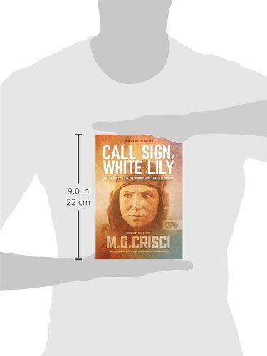 Call Sign, White Lily (5th Edition): The Life and Loves of the World's First Female Fighter Pilot