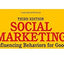 Social Marketing: Influencing Behaviors for Good