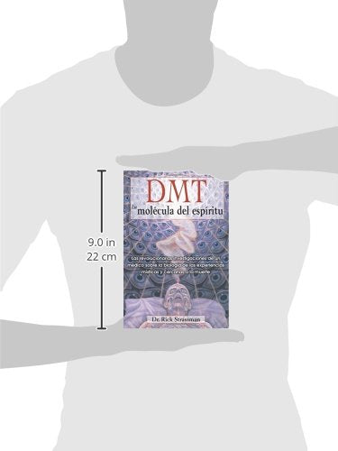 DMT: La molécula del espíritu: Las revolucionarias investigaciones de un médico sobre la biología de las experiencias místicas y cercanas a la muerte (Spanish Edition)