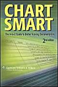Chart Smart: The A-to-Z Guide to Better Nursing Documentation