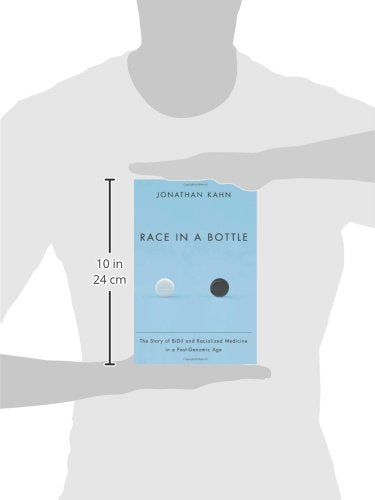 Race in a Bottle: The Story of BiDil and Racialized Medicine in a Post-Genomic Age