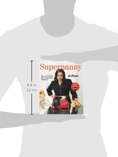 Supernanny: How to Get the Best From Your Children by Frost,