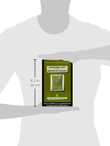 Cuneiform Texts and the Writing of History (Approaching the Ancient World)