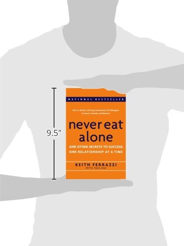 Never Eat Alone: And Other Secrets to Success, One Relationship at a Time