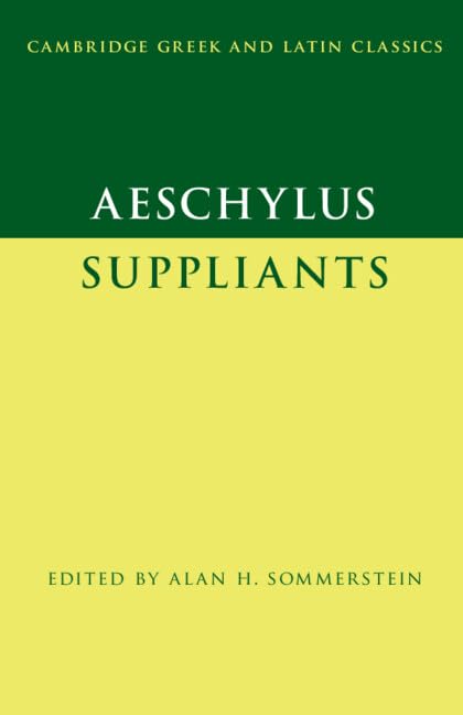 Aeschylus: Suppliants (Cambridge Greek and Latin Classics)