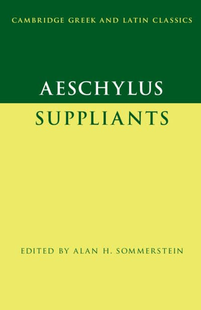 Aeschylus: Suppliants (Cambridge Greek and Latin Classics)