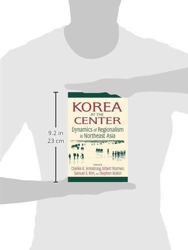 Korea at the Center: Dynamics of Regionalism in Northeast Asia: Dynamics of Regionalism in Northeast Asia