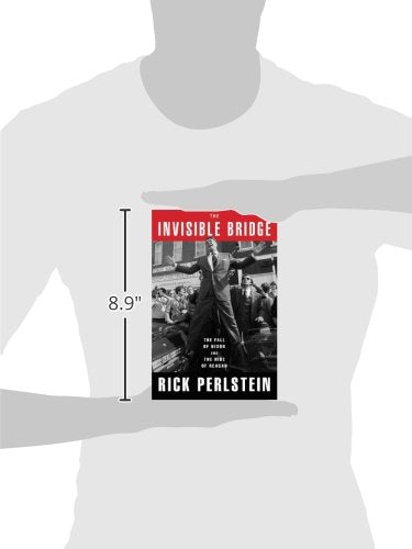 The Invisible Bridge: The Fall of Nixon and the Rise of Reagan