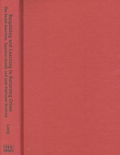 Bargaining and Learning in Recurring Crises: The Soviet-American, Egyptian-Israeli, and Indo-Pakistani Rivalries