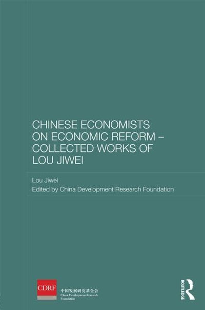 Chinese Economists on Economic Reform - Collected Works of Lou Jiwei (Routledge Studies on the Chinese Economy)