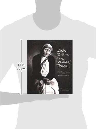 Works of Love Are Works of Peace: Mother Teresa and the Missionaries of Charity