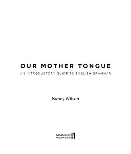 Our Mother Tongue: Elementary Grammar Book, Structured English Grammar Workbook, Classical Christian Basic Grammar Book, Daily Grammar Practice for Beginners