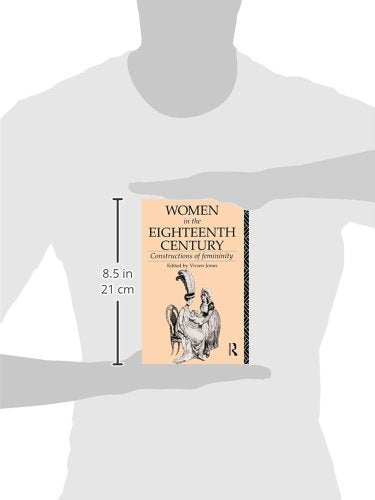 Women in the Eighteenth Century: Constructions of Femininity (World and Word)