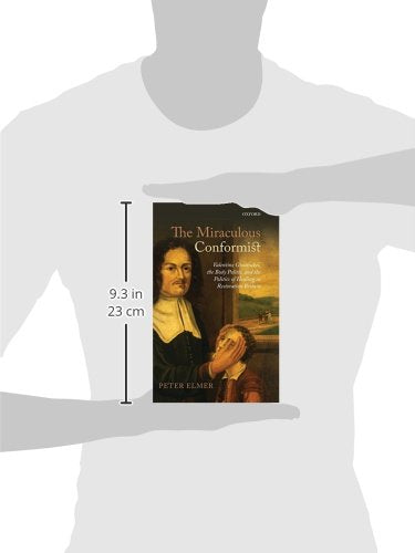 The Miraculous Conformist: Valentine Greatrakes, the Body Politic, and the Politics of Healing in Restoration Britain