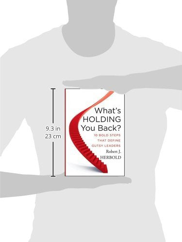 What's Holding You Back?: 10 Bold Steps that Define Gutsy Leaders