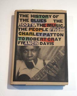 History of the Blues: The Roots, the Music, the People