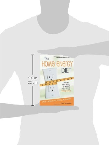 The Home Energy Diet: How to Save Money by Making Your House Energy-Smart (Mother Earth News Wiser Living Series, 6)