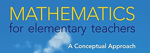 Mathematics for Elementary Teachers: A Conceptual Approach