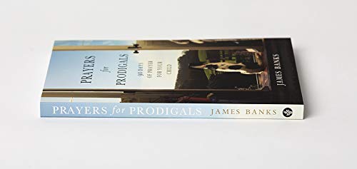 Prayers for Prodigals: 90 Days of Prayer for Your Child