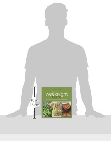 Williams-Sonoma The Weeknight Cook: Fresh & Simple Recipes for Good Food Everyday
