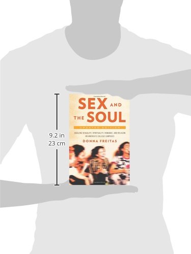 Sex and the Soul, Updated Edition: Juggling Sexuality, Spirituality, Romance, and Religion on America's College Campuses