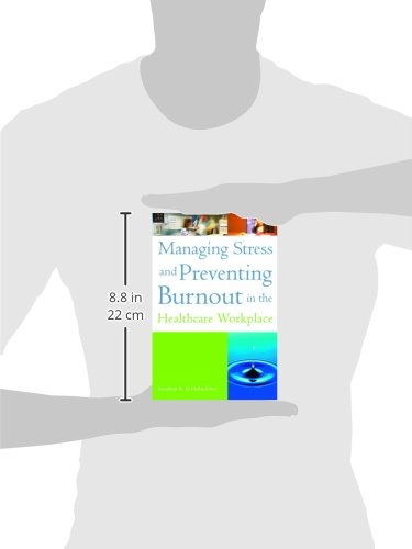 Managing Stress and Preventing Burnout in the Healthcare Workplace (ACHE Management)