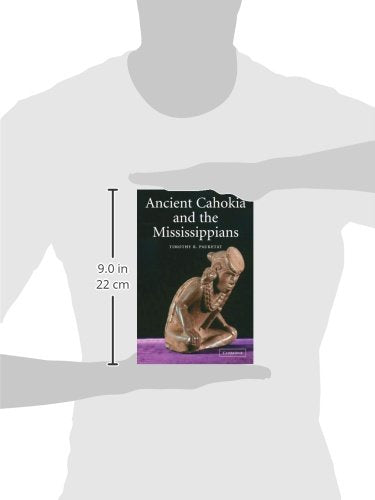 Ancient Cahokia and the Mississippians (Case Studies in Early Societies, Series Number 6)