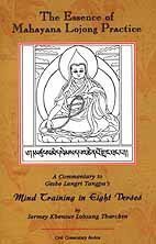 The Essence of Mahayana Lojong Practice: An Oral Commentary to Geshe Langri Tangpas Mind Training in Eight Verses