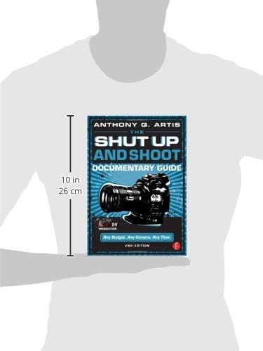 The Shut Up and Shoot Documentary Guide: A Down & Dirty DV Production