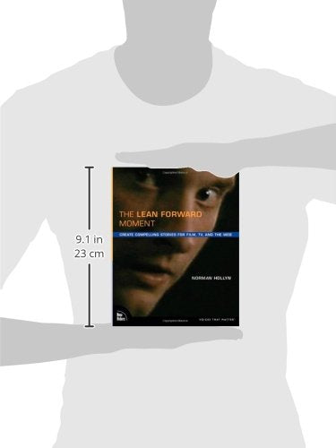The Lean Forward Moment: Telling Better Stories for Film, TV