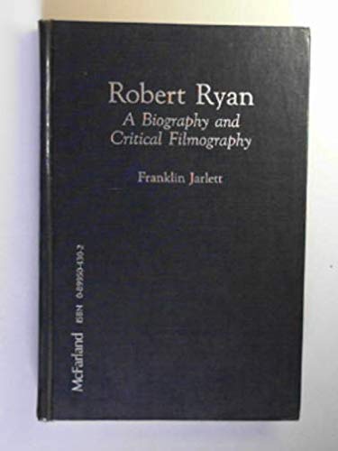 Robert Ryan: A Biography and Critical Filmography