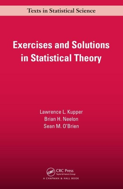 Exercises and Solutions in Statistical Theory (Chapman & Hall/CRC Texts in Statistical Science)
