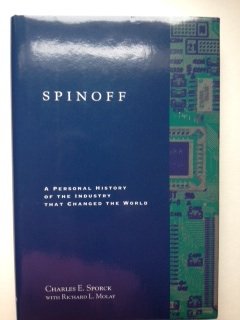 Spinoff: A Personal History of the Industry that Changed the World"