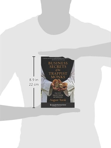 Business Secrets of the Trappist Monks: One CEO's Quest for Meaning and Authenticity (Columbia Business School Publishing)