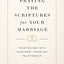Praying the Scriptures for Your Marriage: Trusting God with Your Most Important Relationship
