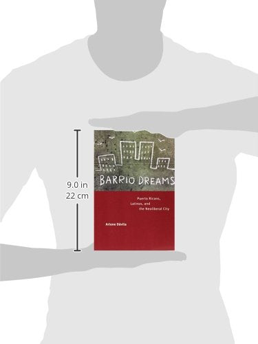 Barrio Dreams: Puerto Ricans, Latinos, and the Neoliberal City
