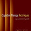Cognitive Therapy Techniques, First Edition: A Practitioner'