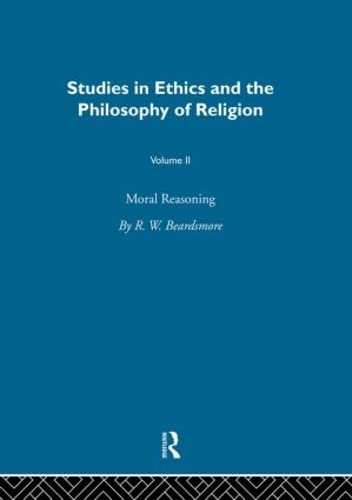 Moral Reasoning Vol 2: Moral Reasoning (Studies in Ethics and Philosophy Ofreligion)