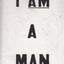 I AM A MAN: Journal