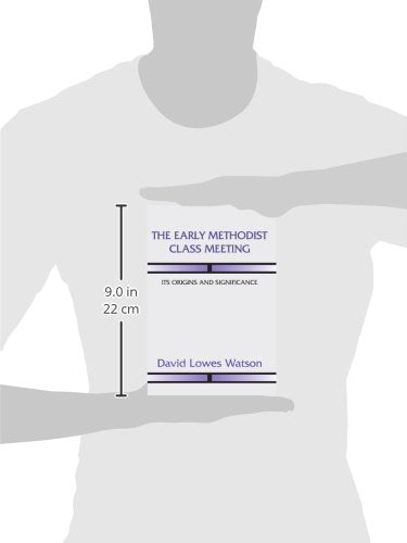The Early Methodist Class Meeting: Its Origins and Significance