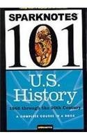 U.S. History: 1865 through the 20th Century (SparkNotes 101)