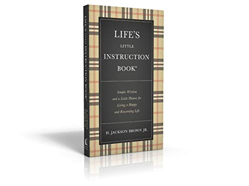 Life's Little Instruction Book: Simple Wisdom and a Little Humor for Living a Happy and Rewarding Life - The Perfect Christian Graduation Gift to Celebrate Your Grad