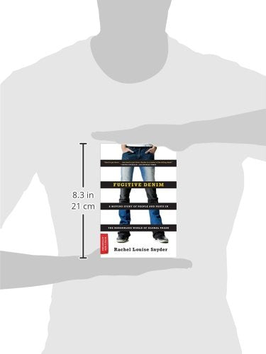 Fugitive Denim: A Moving Story of People and Pants in the Borderless World of Global Trade