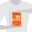 Off Balance: Getting Beyond the Work-Life Balance Myth to Personal and Professional Satisfaction