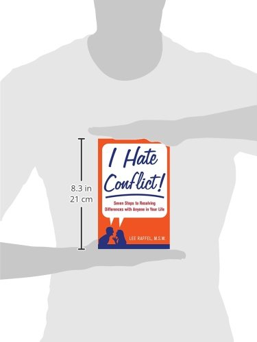 I Hate Conflict!: Seven Steps to Resolving Differences with Anyone in Your Life