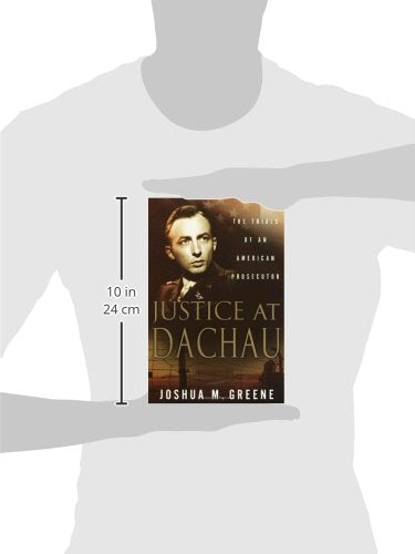 Justice at Dachau: The Trials of an American Prosecutor by G