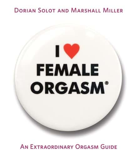 I Love Female Orgasm: An Extraordinary Orgasm Guide by Doria
