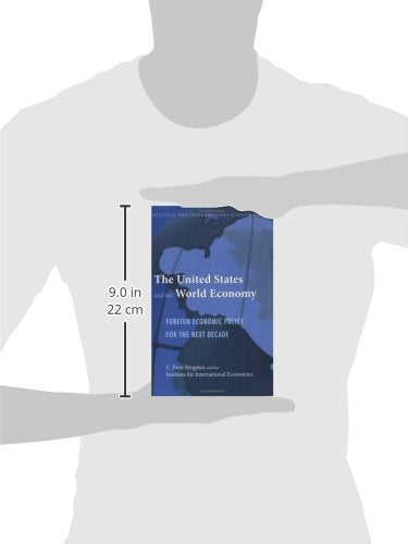 The United States and the World Economy: Foreign Economic Policy for the Next Decade (Institute for International Economics Monograph Titles)